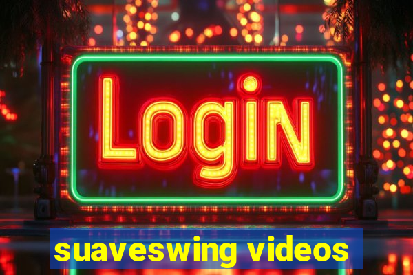 suaveswing videos